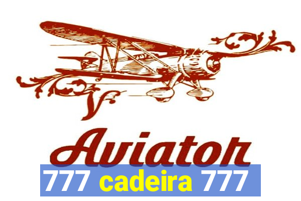 777 cadeira 777